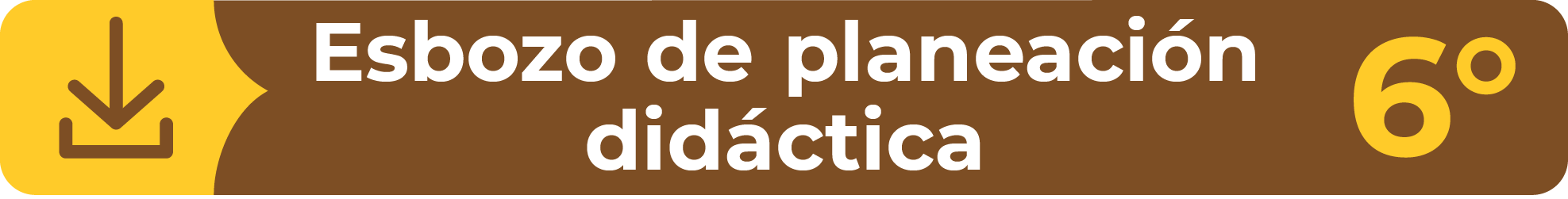 Esbozo Planeación Fase 5 Sexto Grado